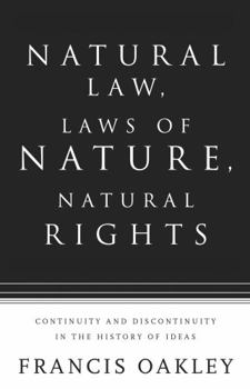 Natural Law, Laws of Nature, Natural Rights: Continuity And Discontinuity in the History of Ideas