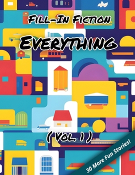 Paperback Fill-In Fiction: Everything Edition: (Volume 1) Book