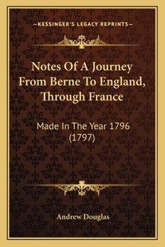 Paperback Notes Of A Journey From Berne To England, Through France: Made In The Year 1796 (1797) Book