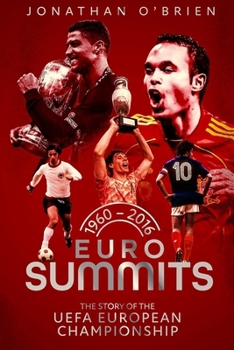 Hardcover Euro Summits: The Story of the Uefa European Championships 1960 to 2016 Book