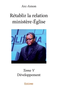Paperback Rétablir la relation ministère-Église - Tome 5: Développement [French] Book