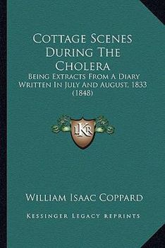Paperback Cottage Scenes During The Cholera: Being Extracts From A Diary Written In July And August, 1833 (1848) Book