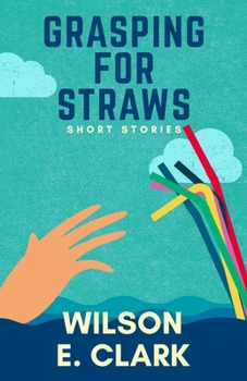 Paperback Grasping for Straws: Short Stories Book