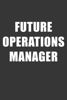 Paperback Future Operations Manager Notebook: Lined Journal, 120 Pages, 6 x 9, Affordable Gift For Student, Future Dream Job Journal Matte Finish Book