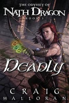 Deadly - Book #3 of the Lost Chronicles of Dragon: The Odyssey of Nath Dragon