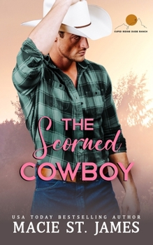 The Scorned Cowboy: A Sweet Fake Relationship Romance - Book #3 of the Cupid Ridge Dude Ranch