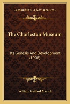 Paperback The Charleston Museum: Its Genesis And Development (1908) Book
