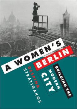 Paperback A Women's Berlin: Building the Modern City Book