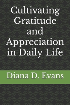 Cultivating Gratitude and Appreciation in Daily Life