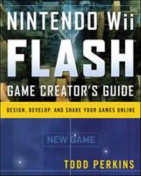 Paperback Nintendo Wii Flash Game Creator's Guide: Design, Develop, and Share Your Games Online Book