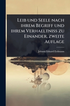 Paperback Leib und Seele nach ihrem Begriff und ihrem Verhaeltniss zu Einander, zweite Auflage [German] Book