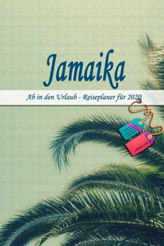 Jamaika - Ab in den Urlaub - Reiseplaner 2020: Urlaubsplaner für deine Reise in 2020 | Checklisten | Kontaktdaten | Packliste | Platz für Fotos und ... | 6" x 9" (ca. Din-A5) (German Edition)