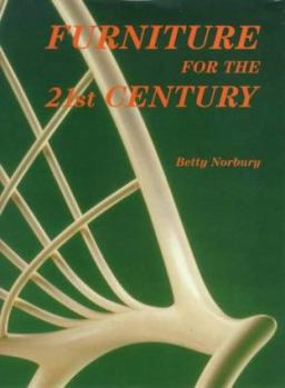 Hardcover Furniture for the 21st Century. Edited by Betty Norbury Book