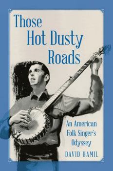 Paperback Those Hot Dusty Roads: An American Folk Singer's Odyssey Book