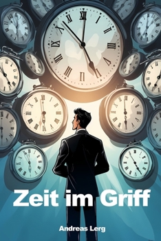 Paperback Zeit im Griff: 11 bewährte Methoden für optimales Zeitmanagement [German] Book