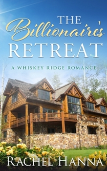 The Billionaire's Retreat - Book #5 of the Whiskey Ridge Romance