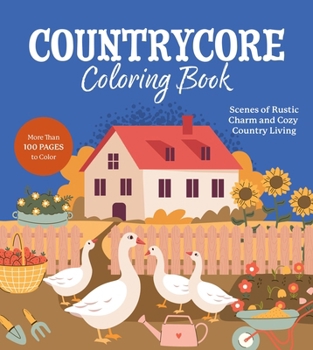 Countrycore Coloring Book: Scenes of Rustic Charm and Cozy Country Living (Chartwell Coloring Books)