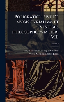 Hardcover Policratici: sive De nvgis cvrialivm et vestigiis philosophorvm libri VIII [Latin] Book