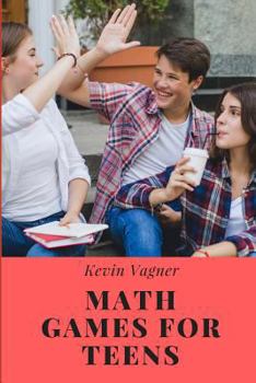Paperback Math Games For Teens: Math & Logic Puzzles Collection For Teens Book
