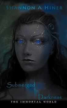 Submerged in Darkness: The Immortal World - Book  of the Immortal World