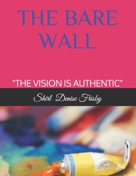 Paperback The Bare Wall: "The Vision Is Authentic" Book