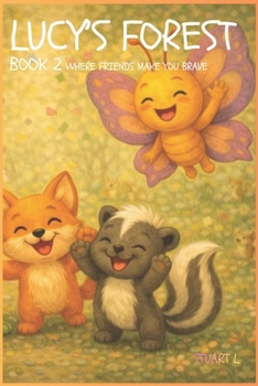 Paperback Lucy's Forest: Book 2 Where Friends Make You Brave Book