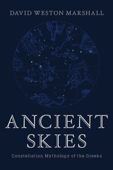 Hardcover Ancient Skies: Constellation Mythology of the Greeks Book