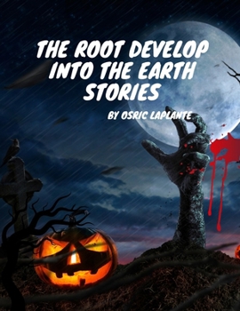 Paperback The Root Develop Into the Earth stories: An Assortment of Short Shocking tales [Large Print] Book
