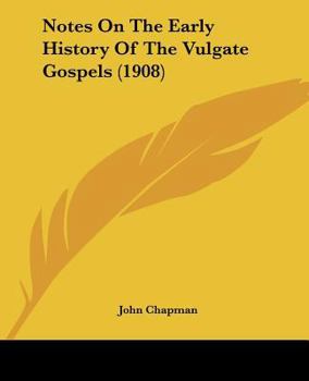 Paperback Notes On The Early History Of The Vulgate Gospels (1908) Book