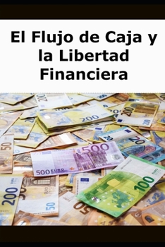 Paperback El Flujo de Caja y la Libertad Financiera [Spanish] Book