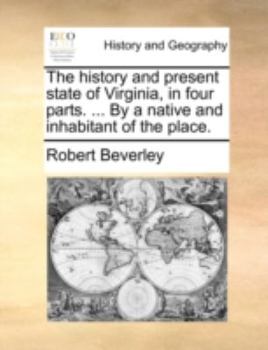 Paperback The History and Present State of Virginia, in Four Parts. ... by a Native and Inhabitant of the Place. Book