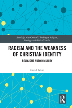 Hardcover Racism and the Weakness of Christian Identity: Religious Autoimmunity Book