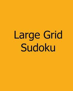Paperback Large Grid Sudoku: Volume 2: Easy to Medium, Large Print Sudoku Puzzles [Large Print] Book