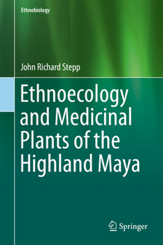 Hardcover Ethnoecology and Medicinal Plants of the Highland Maya Book