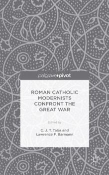 Hardcover Roman Catholic Modernists Confront the Great War Book