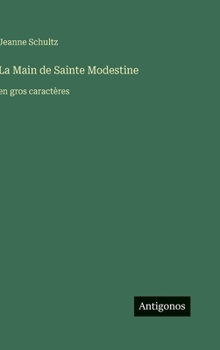 La Main de Sainte Modestine: en gros caractères (French Edition)