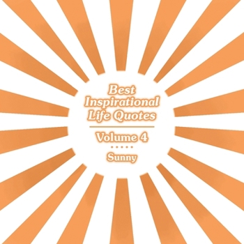 Best Inspirational Life Quotes: Volume 4