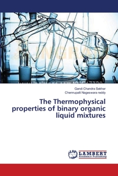 Paperback The Thermophysical properties of binary organic liquid mixtures Book