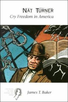 Paperback Nat Turner: Cry Freedom in America: Creators of the American Mind Series, Volume I Book