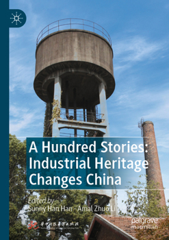 Paperback A Hundred Stories: Industrial Heritage Changes China Book