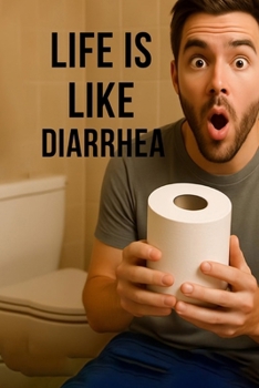 Paperback Life is like Diarrhea: Shit is going to happen Book