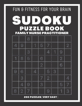 Paperback Sudoku Book For Family Nurse Practitioner Very Easy: 200 Sudoku puzzles With Solutions, Puzzle Type 9?9, 4 of Puzzle Per Page Book