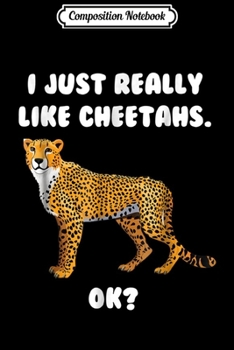 Paperback Composition Notebook: I just Really like Cheetahs Ok Journal/Notebook Blank Lined Ruled 6x9 100 Pages Book