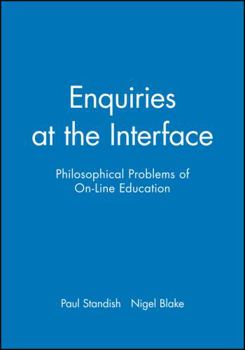 Paperback Enquiries at the Interface: Philosophical Problems of On-Line Education Book