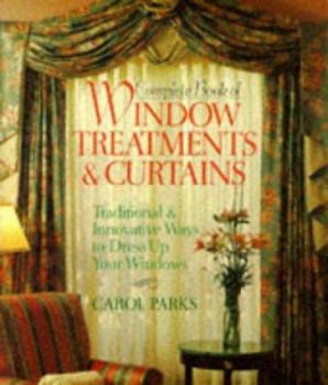 Paperback Complete Book of Window Treatments & Curtains: Traditional & Innovative Ways to Dress Up Your Windows Book