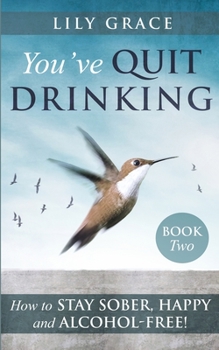 Paperback You've Quit Drinking... How to Stay Sober, Happy and Alcohol-Free: Book 2 Book