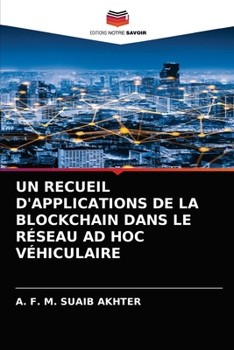 Paperback Un Recueil d'Applications de la Blockchain Dans Le Réseau Ad Hoc Véhiculaire [French] Book