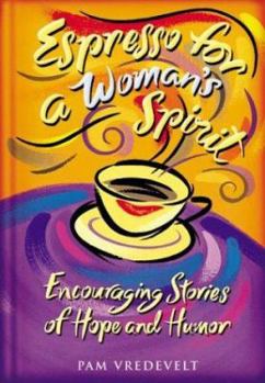 Hardcover Espresso for a Woman's Spirit: Encouraging Stories of Hope and Humor Book