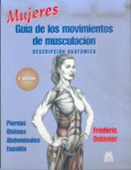 Paperback Mujeres. Guía de los movimientos de musculación -descripción anatómica- (Color) (Spanish Edition) [Spanish] Book