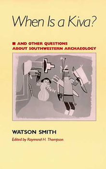 Paperback When Is a Kiva?: And Other Questions about Southwestern Archaeology Book